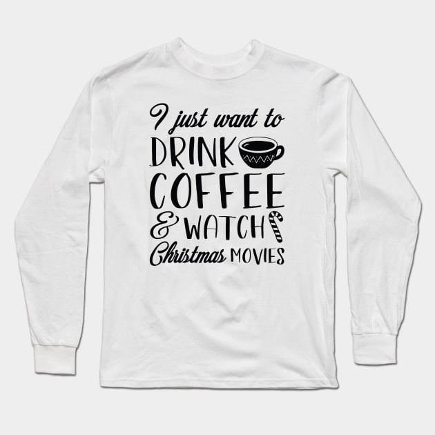 Coffee Christmas Movies Long Sleeve T-Shirt by LuckyFoxDesigns